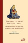 Es haucht die Nacht ein neues Licht - Der weihnachtliche Festkreis in Gebeten und Betrachtungen - Marianne Schlosser - 9783830679806
