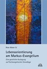 Lebensorientierung am Markus-Evangelium - Peter Köster - 9783830681724
