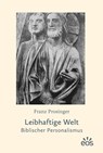 Leibhaftige Welt - Franz Prosinger - 9783830682028