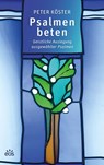 Psalmen beten - Geistliche Auslegung ausgewählter Psalmen - Peter Köster - 9783830683339