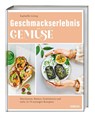 Geschmackserlebnis Gemüse - Raphaëlle Lelong - 9783830710820