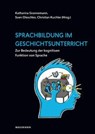 Sprachbildung im Geschichtsunterricht - Katharina Grannemann ; Sven Oleschko ; Christian Kuchler - 9783830936190