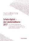 Schule digital - der Länderindikator 2017 - LORENZ,  Ramona ; Bos, Wilfried ; Endberg, Manuela - 9783830936992