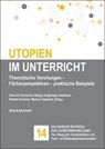 Utopien im Unterricht - Heinrich Ammerer ; Margot Anglmayer-Geelhaar ; Robert Hummer - 9783830947264
