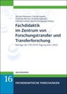 Fachdidaktik im Zentrum von Forschungstransfer und Transferforschung - Michael Hemmer ; Claudia Angele ; Christian Bertsch - 9783830948049