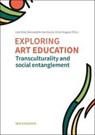 Exploring art education - Lize Kriel ; Bernadette van Haute ; Ernst Wagner - 9783830949688