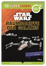 SUPERLESER! Star Wars(TM) Raumschiffe der Galaxis - Tori Kosara ; Laura Buller - 9783831047765