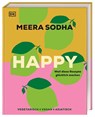 Happy - weil diese Rezepte glücklich machen - Meera Sodha - 9783831050789