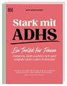 Stark mit ADHS - ein Toolkit für Frauen - Kate Moryoussef - 9783831053155