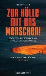 Zur Hölle mit uns Menschen - LENZ,  Herbert - 9783831204588