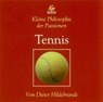 Kleine Philosophie der Passionen - Tennis - HILDEBRANDT,  Dieter - 9783831261765
