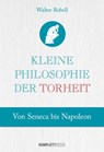 Kleine Philosophie der Torheit - Walter Rebell - 9783831269402
