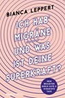 Ich hab' Migräne - Und was ist deine Superkraft? - Bianca Leppert - 9783831270248