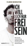 Ich will doch nur frei sein - Filimon Mebrhatom - 9783831270354