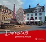 Darmstadt gestern & heute - Henning Jost ; Daniela Harnisch-Jost - 9783831326037