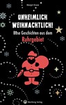 Unheimlich weihnachtlich! Böse Geschichten aus dem Ruhrgebiet - Margit Kruse - 9783831330126