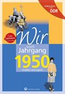 Wir vom Jahrgang 1950. Aufgewachsen in der DDR - Regina Söffker - 9783831331505