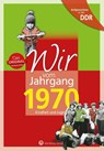 Wir vom Jahrgang 1970. Aufgewachsen in der DDR - Jana Jürß - 9783831331703