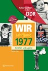 Aufgewachsen in der DDR - Wir vom Jahrgang 1977-Kindheit und Jugend - Stefan Elbe ; Anja Jungfer - 9783831331772