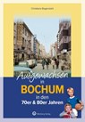 Aufgewachsen in Bochum - Christiane Bogenstahl - 9783831335480