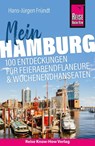 Reise Know-How Reiseführer Mein Hamburg : 100 Entdeckungen für Feierabendflaneure und Wochenendhanseaten - Hans-Jürgen Fründt - 9783831734603