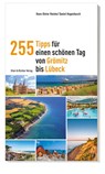 255 Tipps für einen schönen Tag von Grömitz bis Lübeck - Hans-Dieter Reinke ; Daniel Hugenbusch - 9783831907960