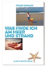 Was finde ich an Meer und Strand - Frank Rudolph - 9783831908486