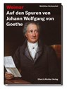Weimar - Auf den Spuren von Johann Wolfgang von Goethe - Matthias Gretzschel - 9783831908868