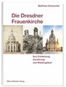 Die Dresdner Frauenkirche - Matthias Gretzschel - 9783831908905