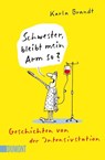 Schwester, bleibt mein Arm so? - Karla Brandt - 9783832162818