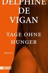 Tage ohne Hunger - Delphine De Vigan - 9783832164690