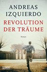 Revolution der Träume - Andreas Izquierdo - 9783832164997