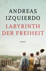 Labyrinth der Freiheit - Andreas Izquierdo - 9783832165918