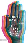 Der letzte weiße Mann - Mohsin Hamid - 9783832166953