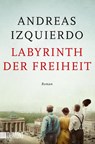 Labyrinth der Freiheit - Andreas Izquierdo - 9783832166977