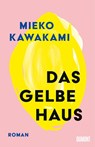 Das gelbe Haus - Mieko Kawakami - 9783832168346