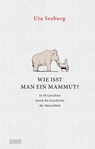 Wie isst man ein Mammut? - Uta Seeburg - 9783832182021