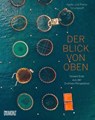 Der Blick von oben - Agata Toromanoff ; Pierre Toromanoff - 9783832199760