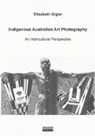 Indigenous Australian Art Photography - GIGLER,  Elisabeth - 9783832275228