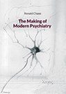 The Making of Modern Psychiatry - Ronald Chase - 9783832547189