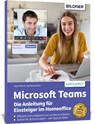 Microsoft Teams - Die Anleitung für Einsteiger im Homeoffice - Anja Schmid ; Inge Baumeister - 9783832804213