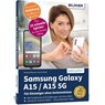 Samsung Galaxy A15 / A15 5G - Für Einsteiger ohne Vorkenntnisse - Anja Schmid - 9783832806675