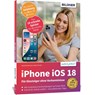 Apple iPhone mit iOS 18 - Das Buch für Einsteiger ohne Vorkenntnisse - Anja Schmid ; Daniela Hausner - 9783832806774