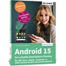 Android 15 - Der schnelle Smartphone-Einstieg - Für Einsteiger ohne Vorkenntnisse - Anja Schmid ; Andreas Lehner - 9783832806873
