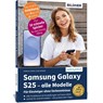 Samsung Galaxy S25 - alle Modelle - Für Einsteiger ohne Vorkenntnisse - Anja Schmid ; Andreas Lehner - 9783832807023