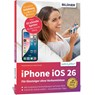 Apple iPhone mit iOS 26 - Das Buch für Einsteiger ohne Vorkenntnisse - Anja Schmid ; Daniela Hausner - 9783832807160
