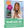 Android 16 - Der schnelle Smartphone-Einstieg - Für Einsteiger ohne Vorkenntnisse - Anja Schmid ; Andreas Lehner - 9783832807177