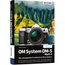 OM System OM-5 Mark II - Das umfangreiche Praxisbuch zu Ihrer Kamera - Michael Gradias - 9783832807191