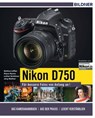 Nikon D750 - Für bessere Fotos von Anfang an! - Lothar Schlömer ; Bettina Löffler ; Klaus Harms ; Jörg Walther - 9783832851828