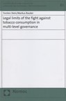 Stein, T: Legal limits of the fight against tobacco - Torsten Stein ; Markus Rauber - 9783832967758
